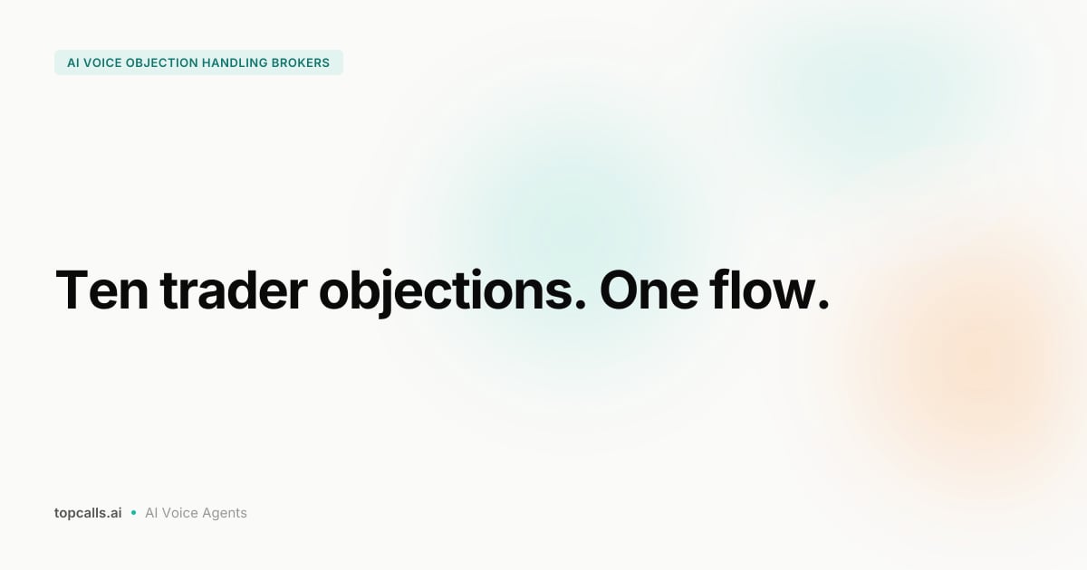 Designing AI Voice Flows for Common Trader Objections