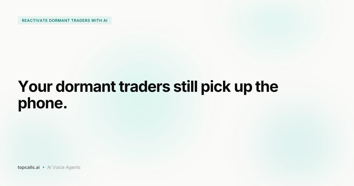 Cover image for How to Reactivate Dormant Traders With AI Voice Calls