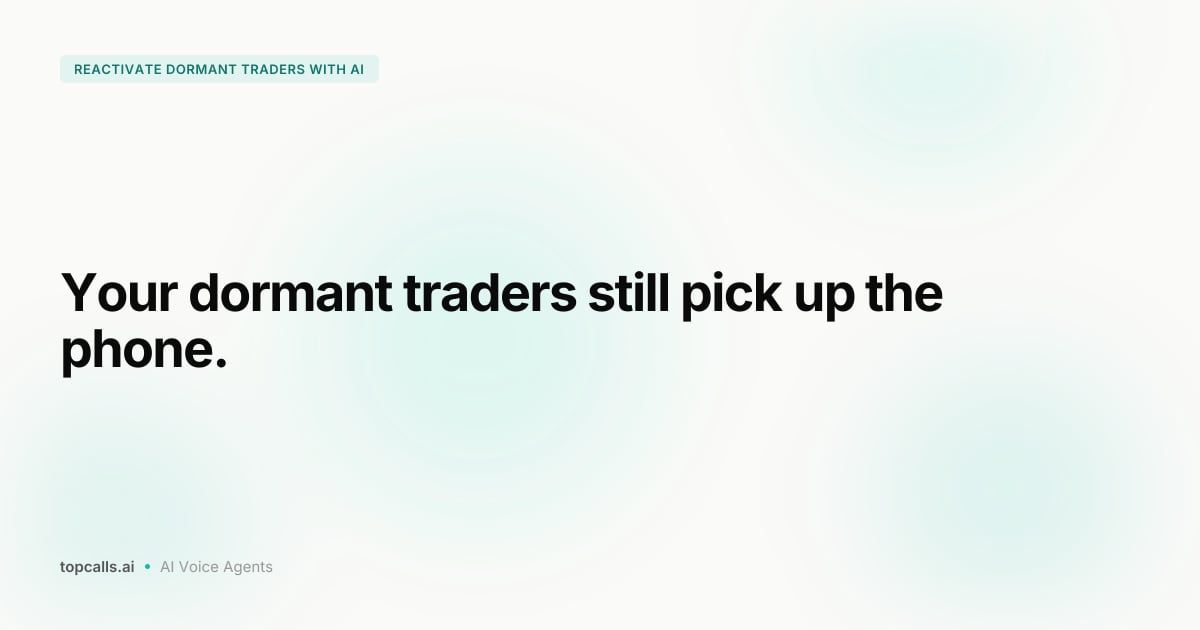 Cover Image for How to Reactivate Dormant Traders With AI Voice Calls