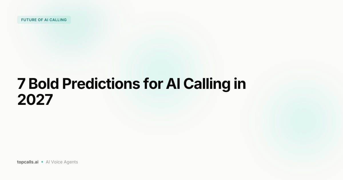 Cover Image for Future of Outbound Sales: 7 Predictions for AI Calling in 2027