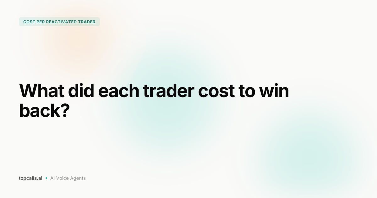 Cover image for How to Measure Cost per Reactivated Trader