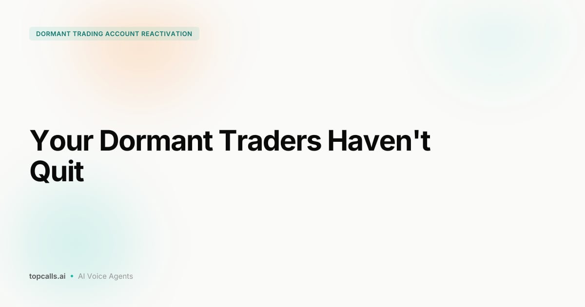 Cover image for How AI Voice Agents Reactivate Dormant Trading Accounts (Without Burning Your Compliance Team)