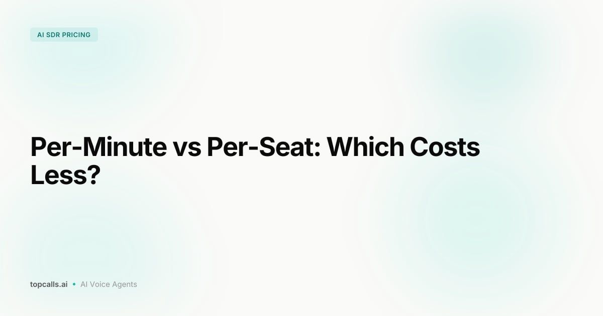 Cover Image for AI SDR Pricing 2026: Per-Minute vs Per-Seat vs Enterprise