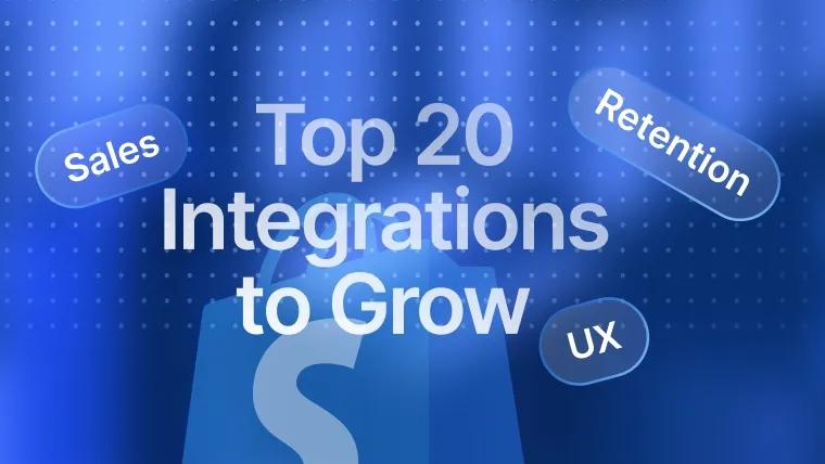 20 Best Shopify Integrations to Grow UX, Sales, and Retention 20 Best Shopify Integrations to Grow UX, Sales, and Retention
