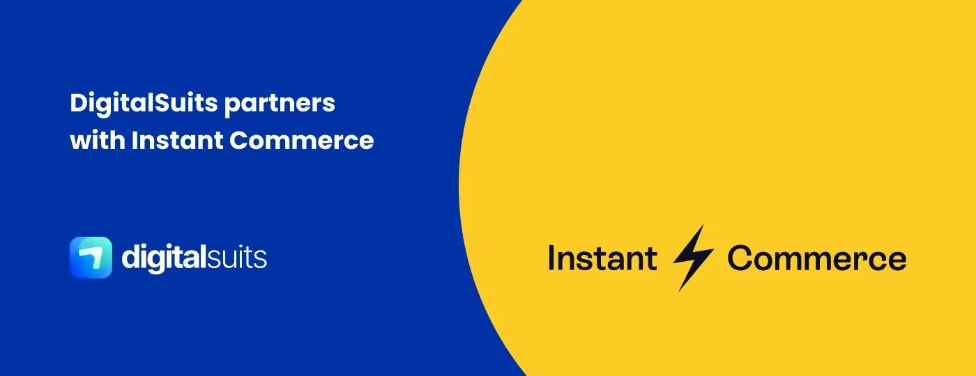 DigitalSuits is now an official partner of Instant Commerce DigitalSuits is now an official partner of Instant Commerce