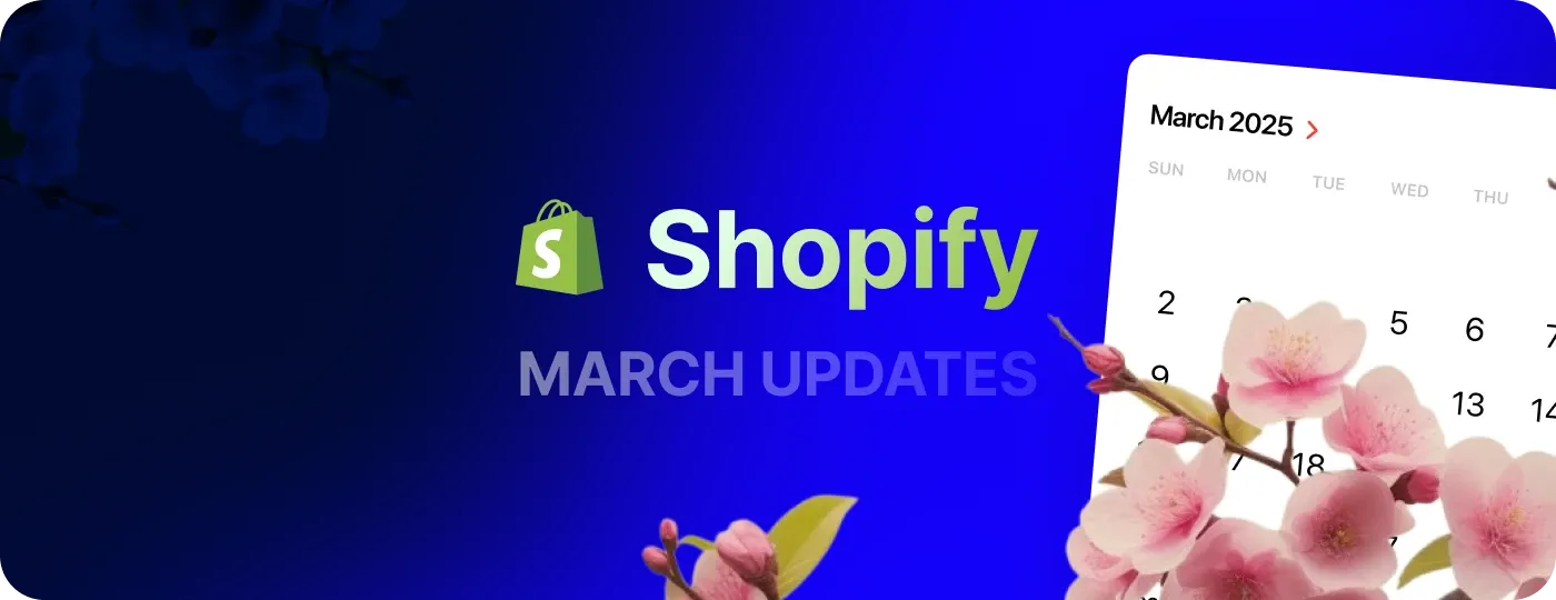 Top 20 Shopify March ’25 Improvements, Changes, and New Features Top 20 Shopify March ’25 Improvements, Changes, and New Features