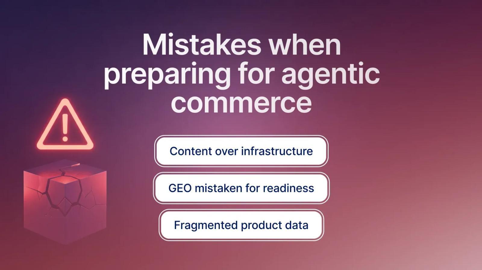 What NOT to do when preparing for agentic commerce