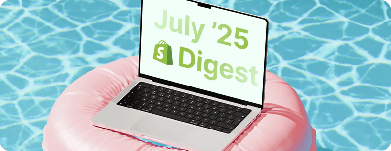 Shopify July Digest