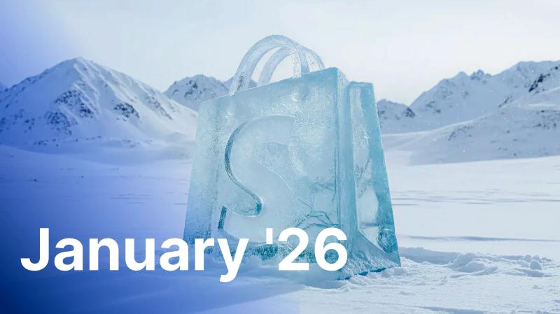 Shopify January '26 Digest Shopify January '26 Digest