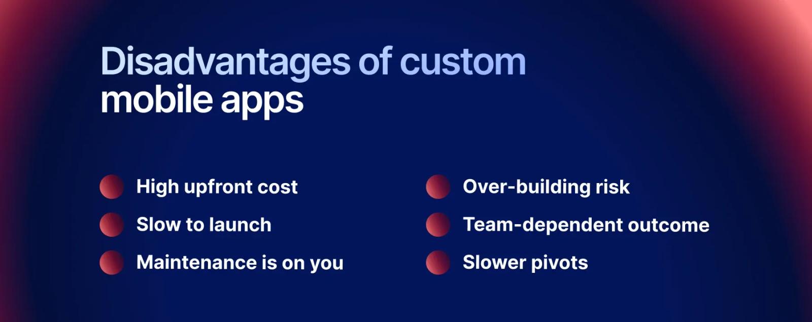 Custom apps drawbacks