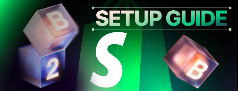 Shopify B2B setup guide for wholesale buyers