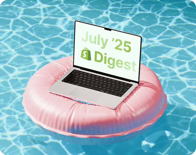 Shopify July ’25 Digest