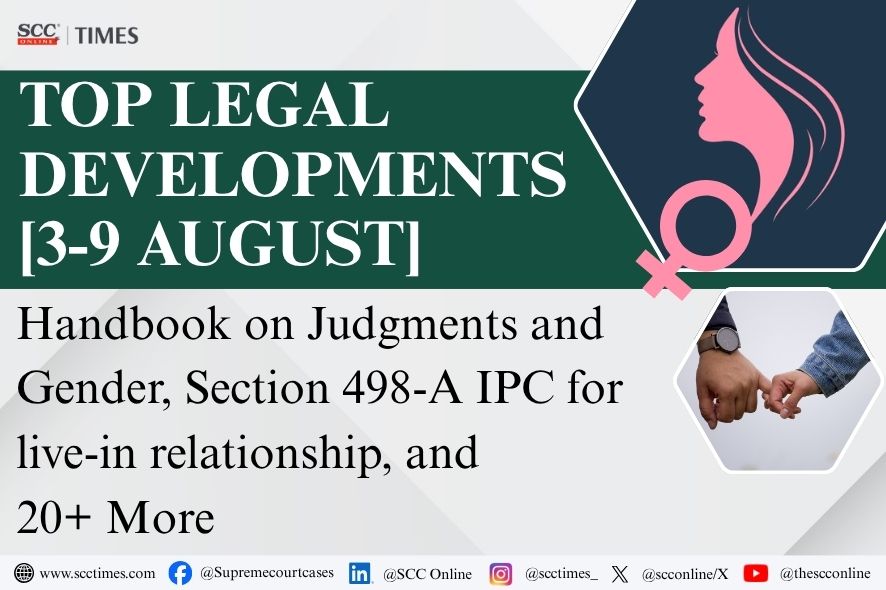 भारत के कानूनी परिदृश्य में महत्वपूर्ण घटनाक्रम: निर्णय, लिंग और लिव-इन रिलेशनशिप