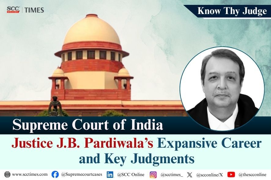 न्यायाधीश जे.बी. पारदीवाला: एक विस्तृत दृष्टिकोण जीवनी, करियर और प्रमुख निर्णय