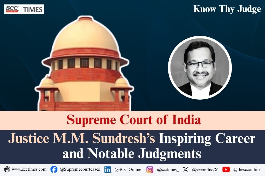भारत के सर्वोच्च न्यायालय के न्यायाधीश न्यायमूर्ति एम.एम. सुंदरेश, उनका प्रेरक करियर और उल्लेखनीय निर्णय