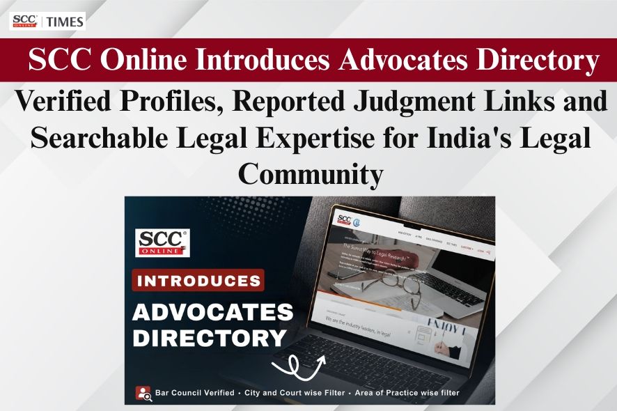 एससीसी ऑनलाइन ने अधिवक्ता निर्देशिका पेश की: सत्यापित प्रोफाइल, रिपोर्ट किए गए निर्णय लिंक और भारत के कानूनी समुदाय के लिए खोज योग्य कानूनी विशेषज्ञता