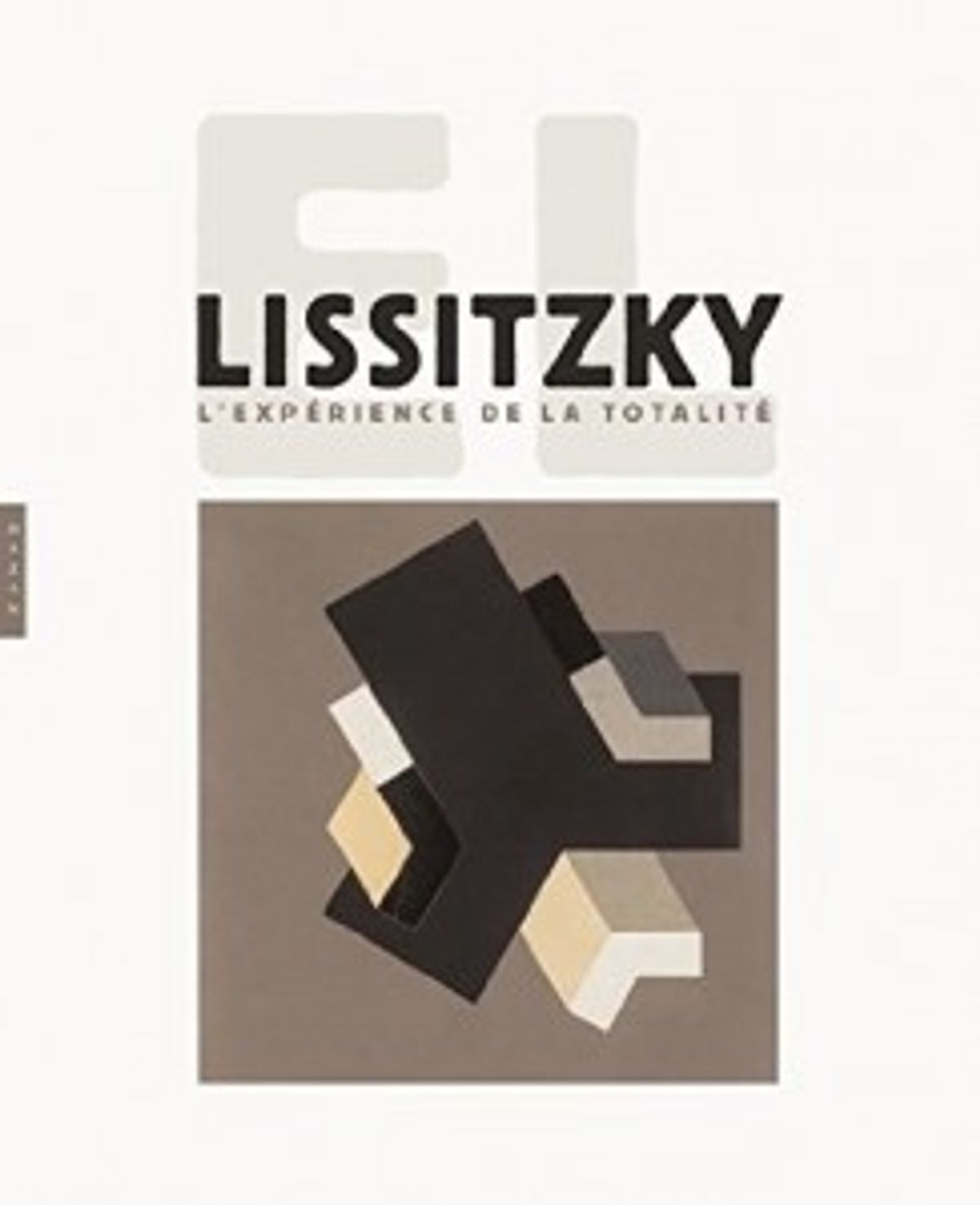 El Lissitsky. L’expérience de la totalité. Sous la direction d’Olivia Maria Rubio. Ed. Hazan.