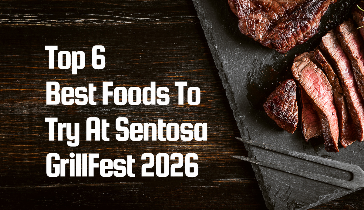 Top 6 Best Foods To Try At Sentosa GrillFest 2026