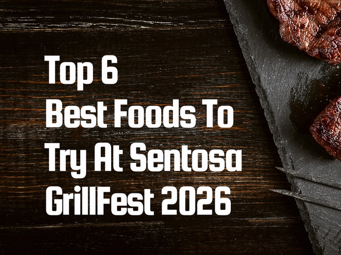 Top 6 Best Foods To Try At Sentosa GrillFest 2026
