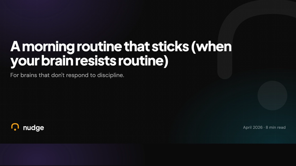 How to build a morning routine that sticks (when your brain resists routine)