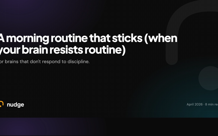 How to build a morning routine that sticks (even with ADHD)