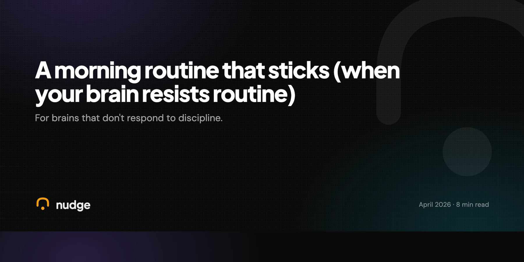 How to build a morning routine that sticks (when your brain resists routine)