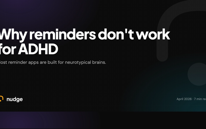Why reminders don't work for ADHD (and what does)