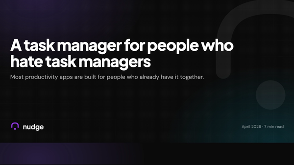 I built a task manager for people who hate task managers