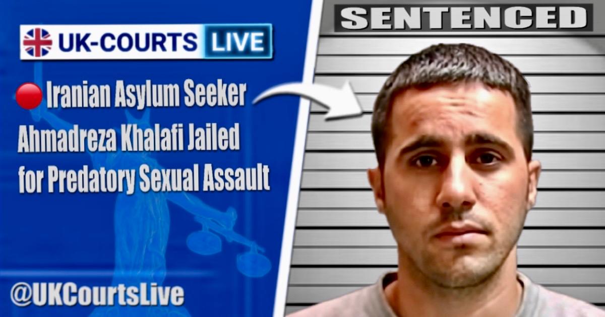 🔴 IRANIAN ASYLUM SEEKER JAILED FOR PREDATORY SEXUAL ASSAULT