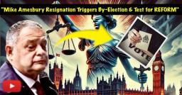 “Mike Amesbury Resignation Triggers By-Election & Test for REFORM”