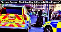 Armed Man Shot Dead by Police Outside Milton Keynes Station