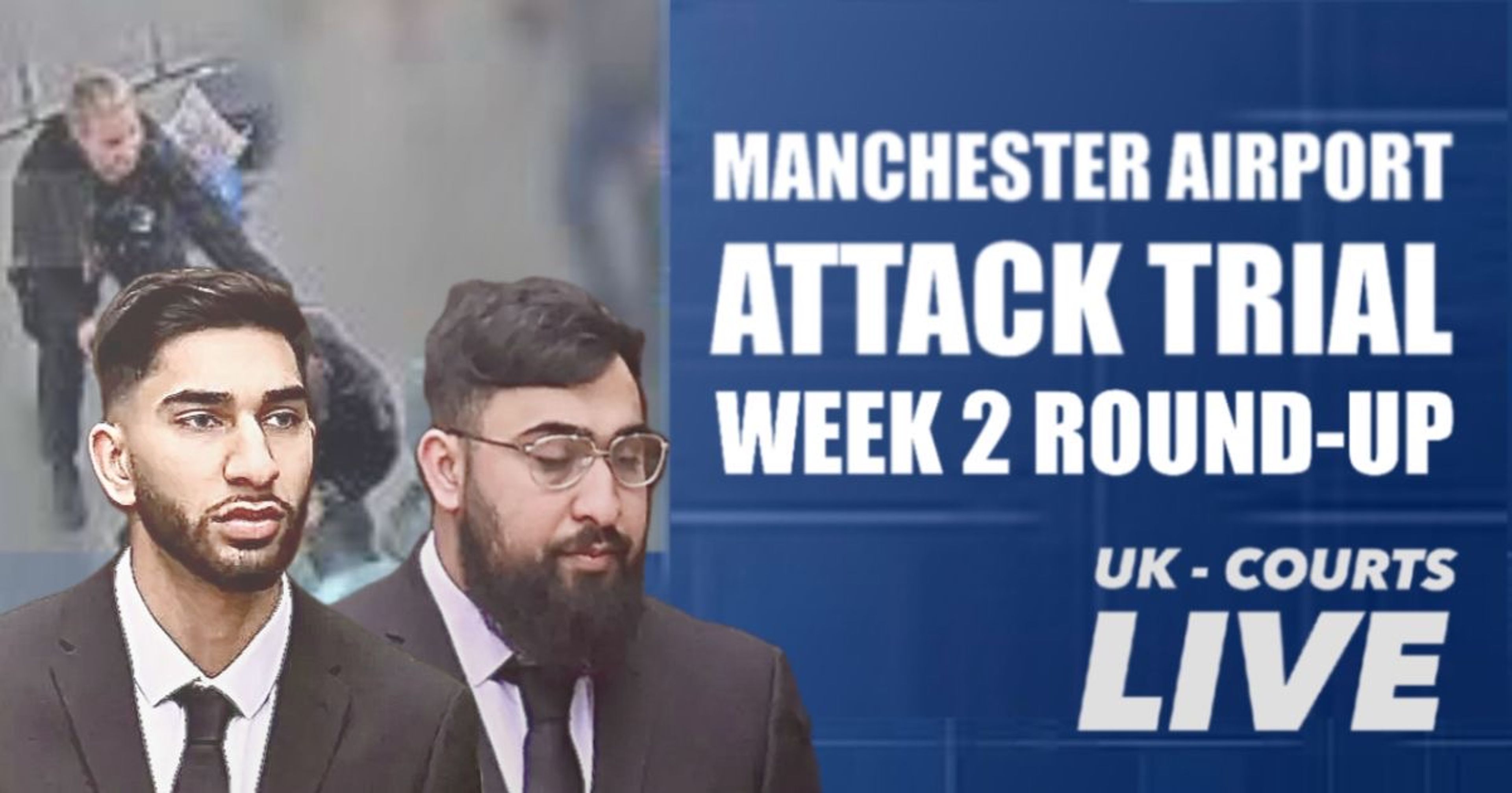 🔴 WEEK TWO SUMMARY : TRIAL CONTINUES IN MANCHESTER AIRPORT ASSAULT CASE
