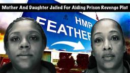 Mother And Daughter Jailed For Aiding Prison Revenge Plot