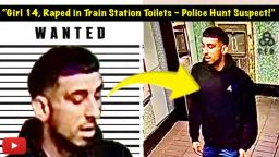 Hunt for Predator: Girl 14, Raped in Train Station Toilets – Police Release CCTV of Wanted Man!