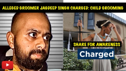 ALLEGED CHILD GROOMER: JAGDEEP SINGH CHARGED: