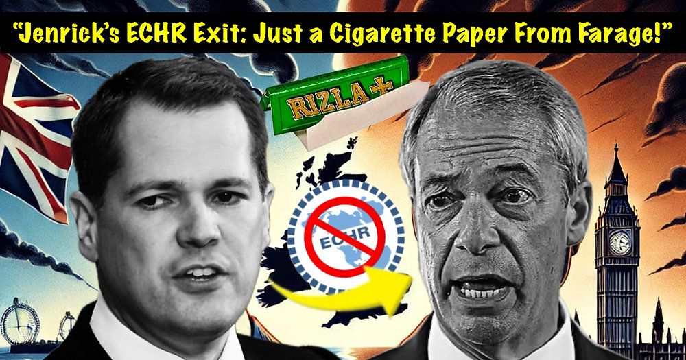 Jenrick’s ECHR Exit Plan Leaves Only a Cigarette Paper Between Him and Farage! Are the Conservatives Finally Ready to Tackle the UK’s Immigration Crisis Head-On?