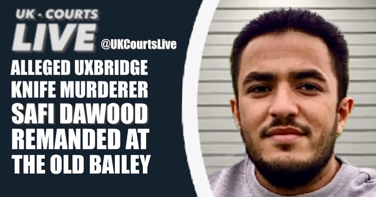 🔴 AFGHAN SAFI DAWOOD REMANDED AT OLD BAILEY FOR UXBRIDGE MURDER
