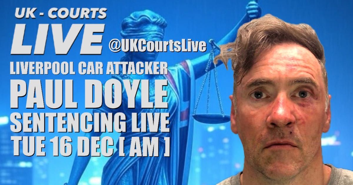 LIVERPOOL CROWN COURT: PAUL DOYLE SENTENCING LIVE