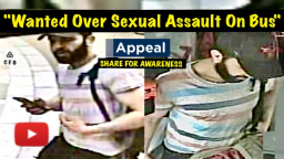 "Appeal For Man Wanted Over Sexual Assault Of Stranger"