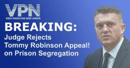 Judge Rejects Tommy Robinson’s Bid to End Prison Segregation
