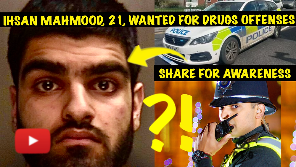 APPEAL: IHSAN MAHMOOD, 21, Wanted For Drugs Offences