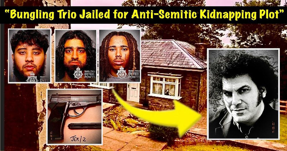 Bungling Trio Jailed After Anti-Semitic Kidnap Plot