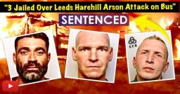 Three Men Jailed for Setting Alight Leeds Bus During Harehills Riot