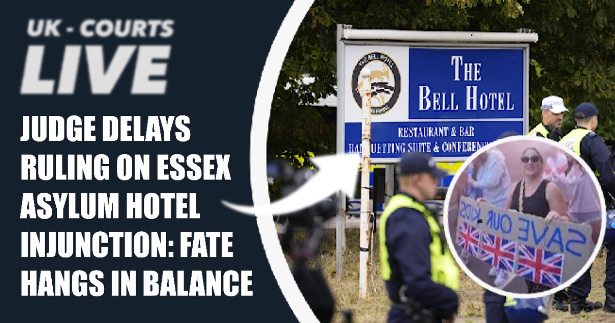 🔴 ESSEX ASYLUM HOTEL INJUNCTION: HIGH COURT JUDGMENT RESERVED