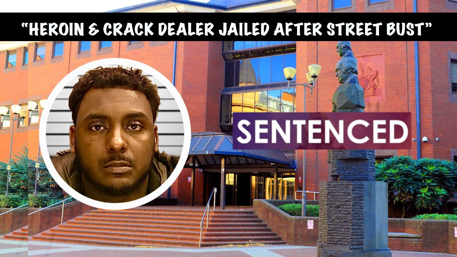 🔴 HEROIN & CRACK DEALER JAILED AFTER STREET BUST
