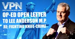 🔴 KNIFE CRIME UK - OPEN LETTER & OP-ED TO LEE ANDERSON MP