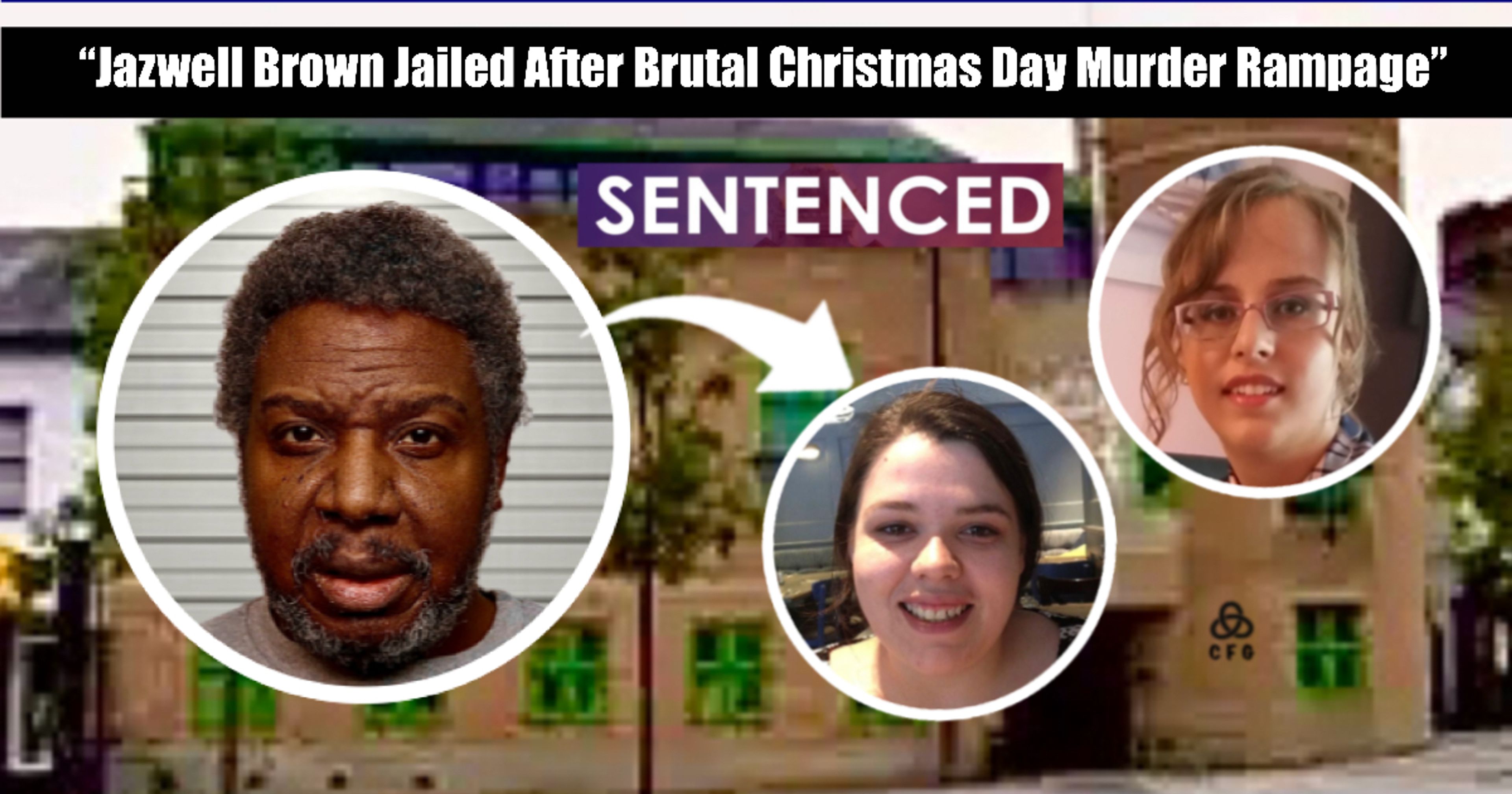🔴 Christmas Day Killer Jailed: Jazwell Brown Gets Life for Slaughter