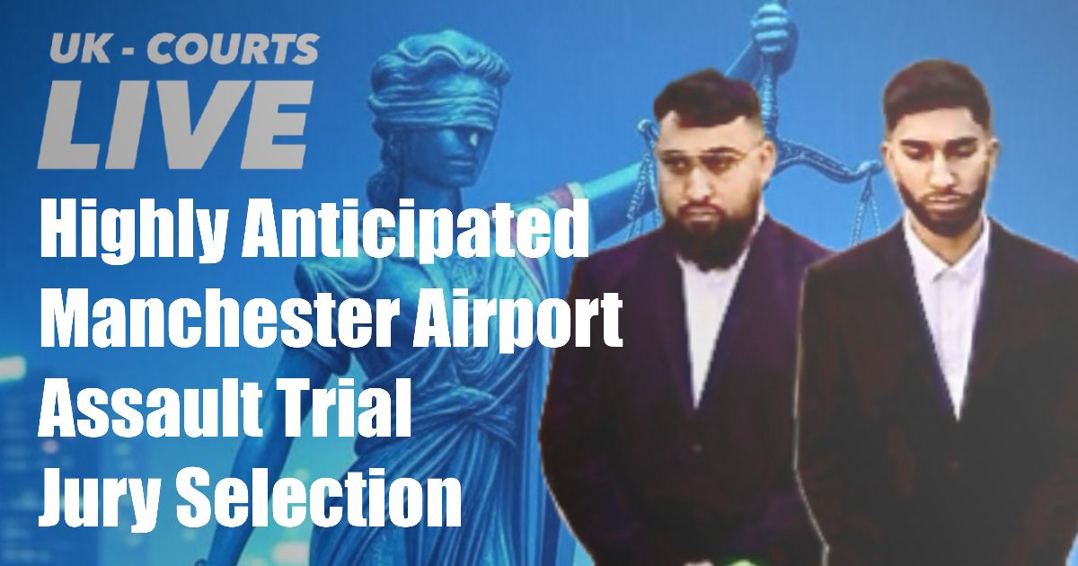 🔴 Manchester Airport Attack Trial Begins Amid Jury Warning