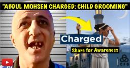 ALLEGED CHILD GROOMER: ABDUL MOHSEN CHARGED: