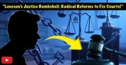 Leveson’s Legal Shake-Up: Radical Reforms to Fix Britain’s Broken Courts and End Justice Delays!